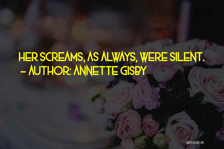 Annette Gisby Quotes: Her Screams, As Always, Were Silent.