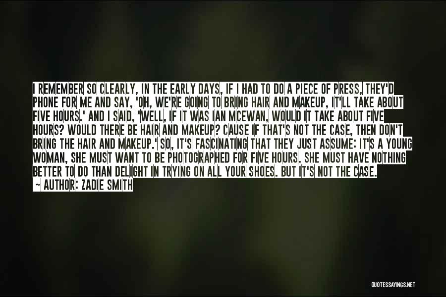 Zadie Smith Quotes: I Remember So Clearly, In The Early Days, If I Had To Do A Piece Of Press, They'd Phone For