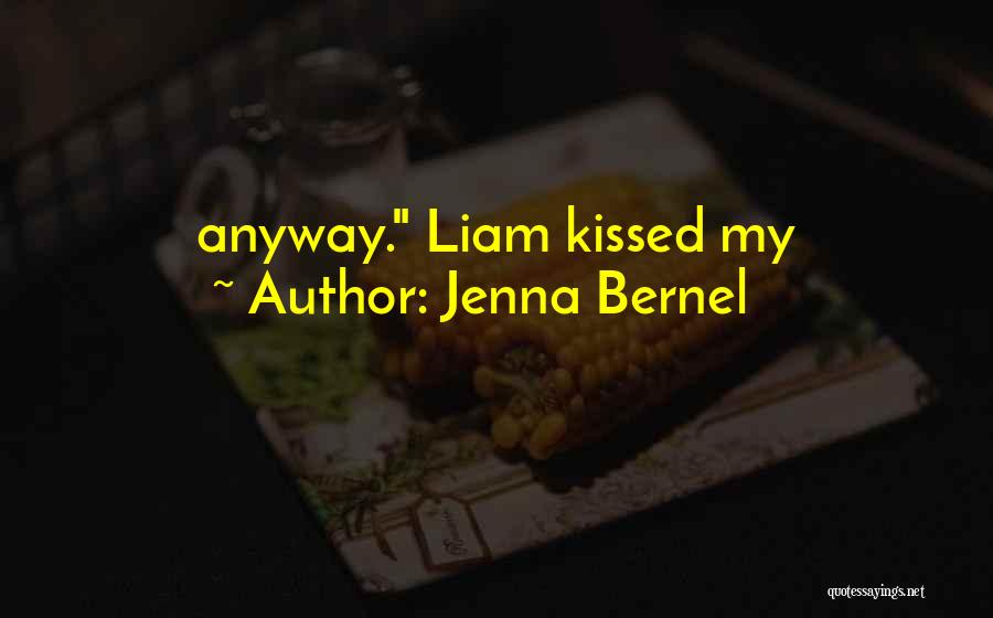 Jenna Bernel Quotes: Anyway. Liam Kissed My