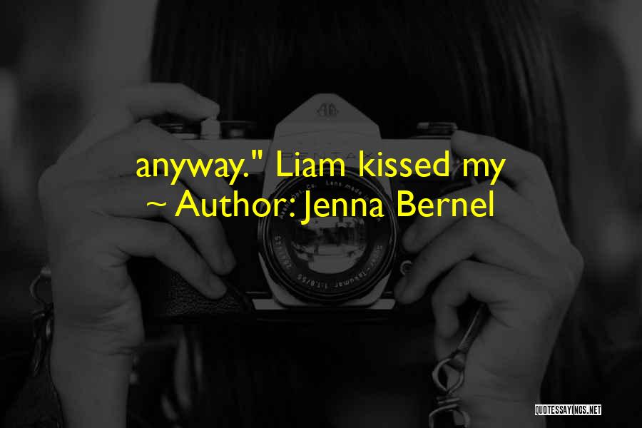 Jenna Bernel Quotes: Anyway. Liam Kissed My