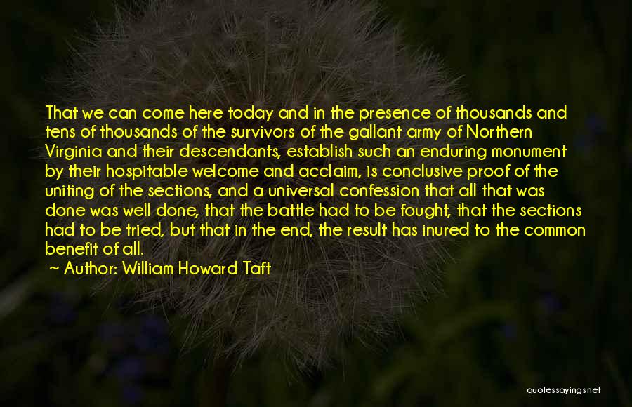 William Howard Taft Quotes: That We Can Come Here Today And In The Presence Of Thousands And Tens Of Thousands Of The Survivors Of