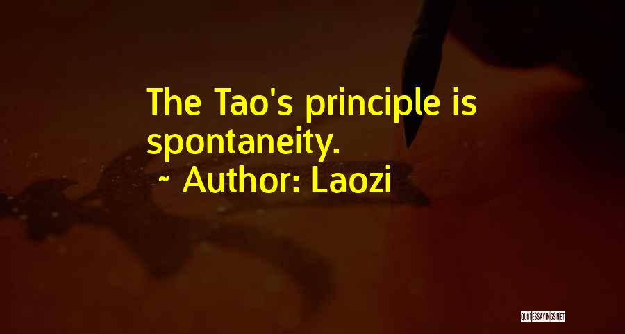 Laozi Quotes: The Tao's Principle Is Spontaneity.