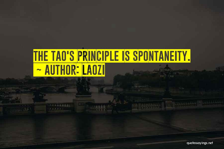 Laozi Quotes: The Tao's Principle Is Spontaneity.