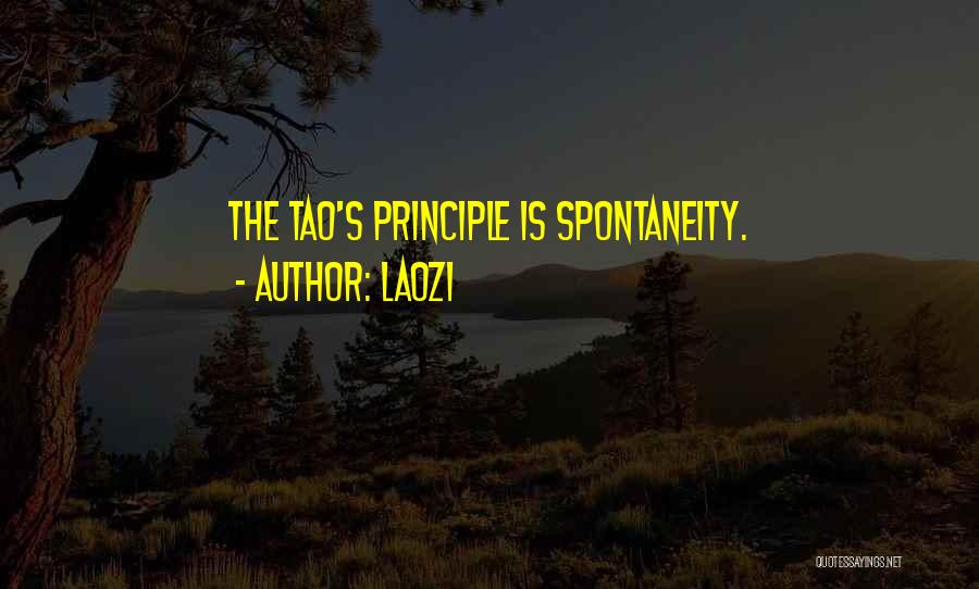 Laozi Quotes: The Tao's Principle Is Spontaneity.
