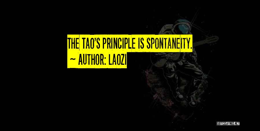 Laozi Quotes: The Tao's Principle Is Spontaneity.