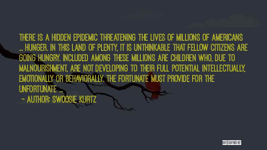 Swoosie Kurtz Quotes: There Is A Hidden Epidemic Threatening The Lives Of Millions Of Americans ... Hunger. In This Land Of Plenty, It