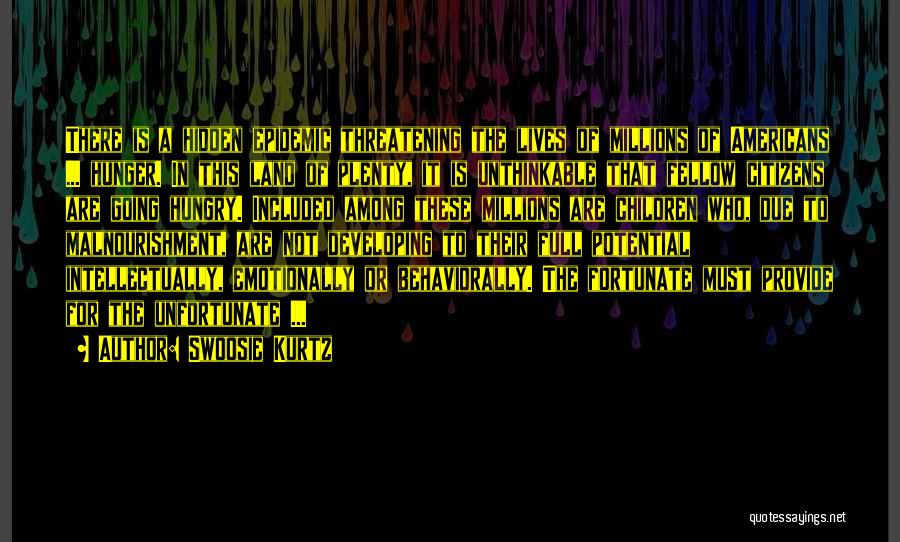 Swoosie Kurtz Quotes: There Is A Hidden Epidemic Threatening The Lives Of Millions Of Americans ... Hunger. In This Land Of Plenty, It