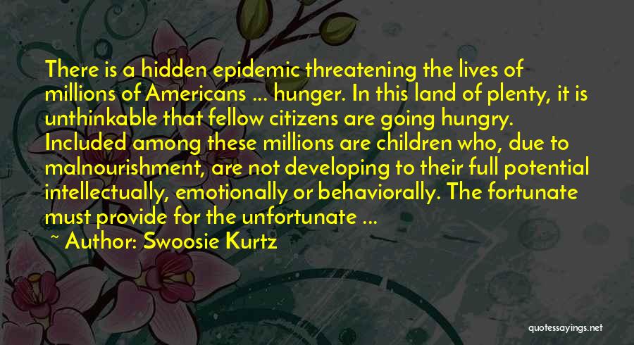 Swoosie Kurtz Quotes: There Is A Hidden Epidemic Threatening The Lives Of Millions Of Americans ... Hunger. In This Land Of Plenty, It