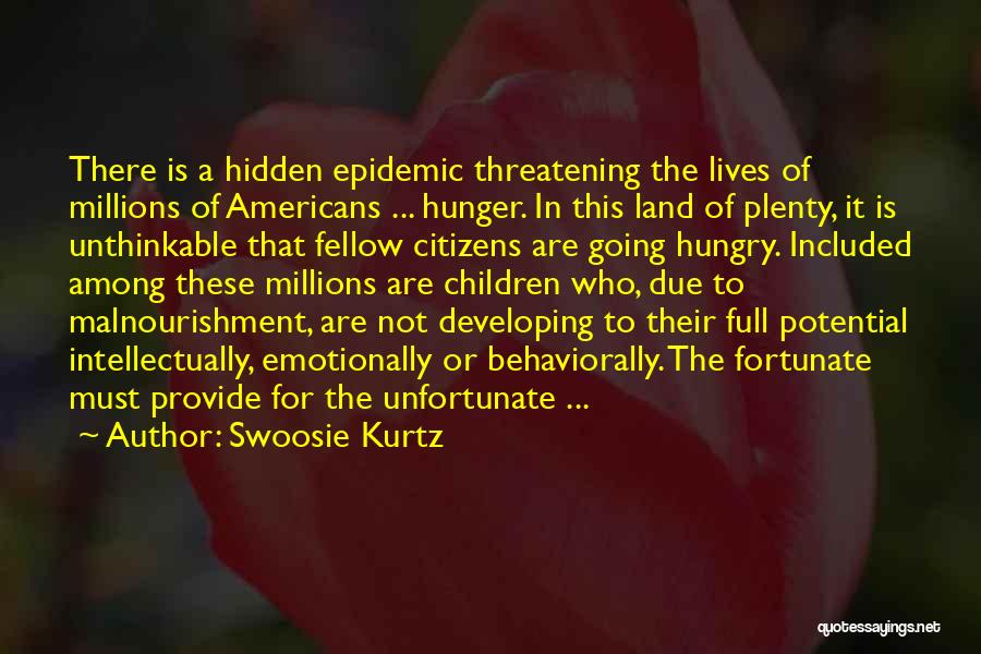 Swoosie Kurtz Quotes: There Is A Hidden Epidemic Threatening The Lives Of Millions Of Americans ... Hunger. In This Land Of Plenty, It