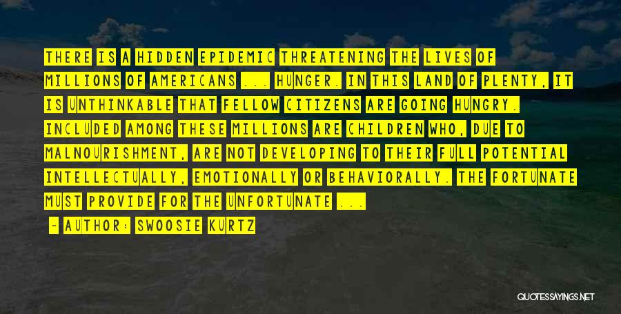 Swoosie Kurtz Quotes: There Is A Hidden Epidemic Threatening The Lives Of Millions Of Americans ... Hunger. In This Land Of Plenty, It