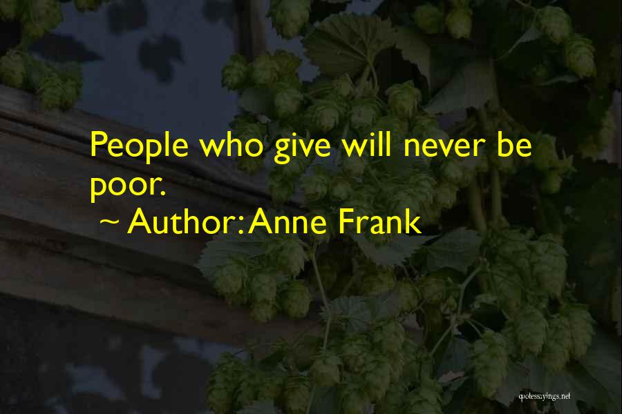 Anne Frank Quotes: People Who Give Will Never Be Poor.