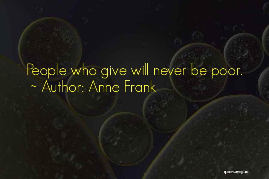 Anne Frank Quotes: People Who Give Will Never Be Poor.