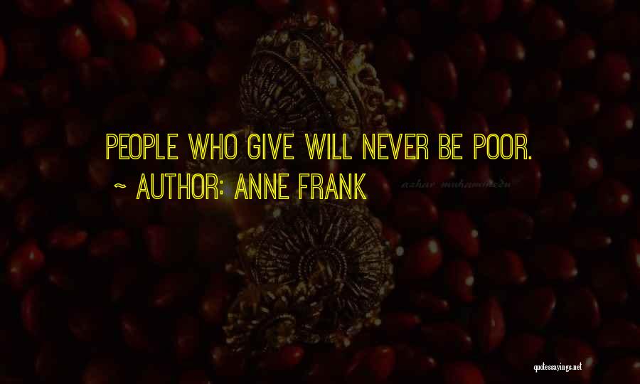 Anne Frank Quotes: People Who Give Will Never Be Poor.