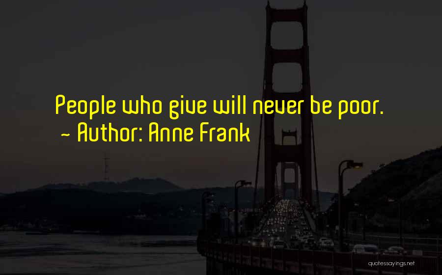 Anne Frank Quotes: People Who Give Will Never Be Poor.