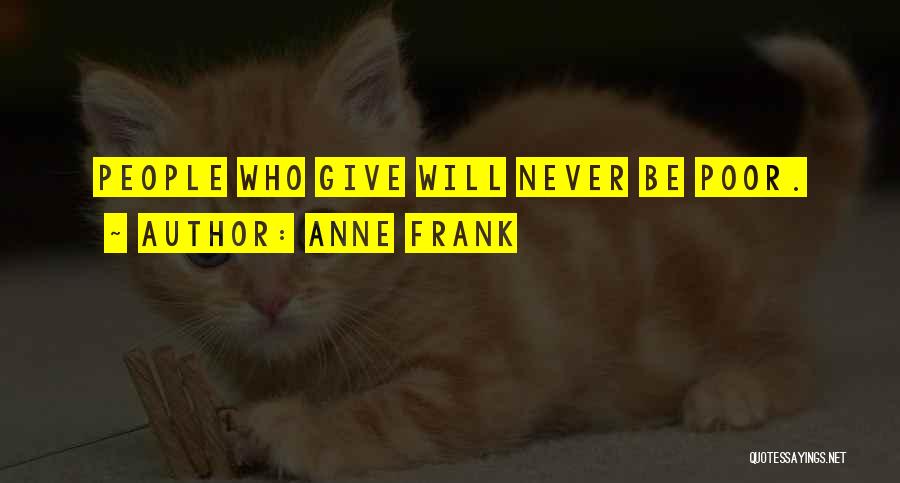 Anne Frank Quotes: People Who Give Will Never Be Poor.