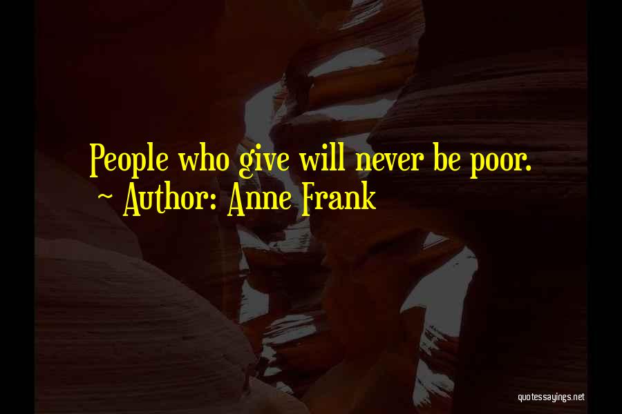 Anne Frank Quotes: People Who Give Will Never Be Poor.