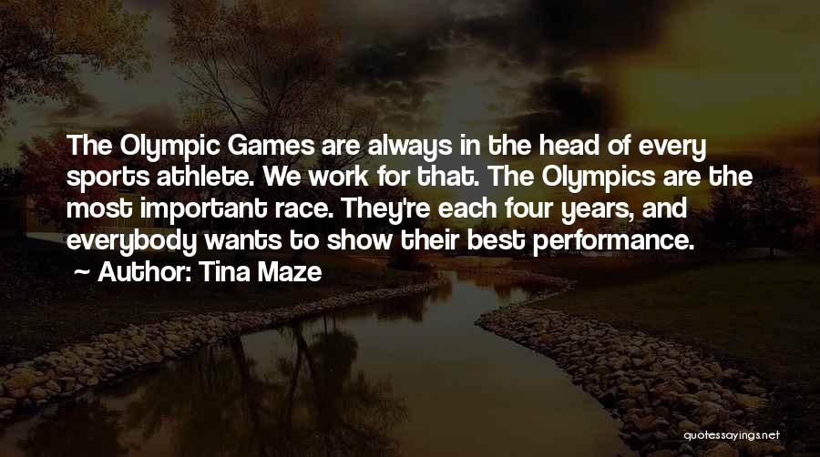 Tina Maze Quotes: The Olympic Games Are Always In The Head Of Every Sports Athlete. We Work For That. The Olympics Are The