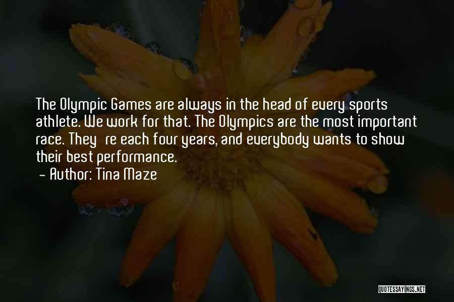 Tina Maze Quotes: The Olympic Games Are Always In The Head Of Every Sports Athlete. We Work For That. The Olympics Are The