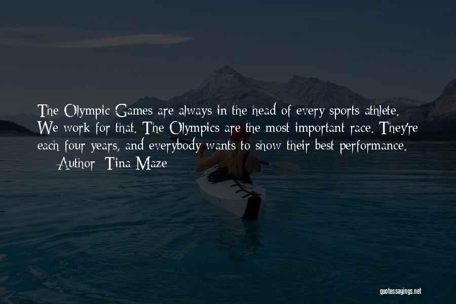Tina Maze Quotes: The Olympic Games Are Always In The Head Of Every Sports Athlete. We Work For That. The Olympics Are The