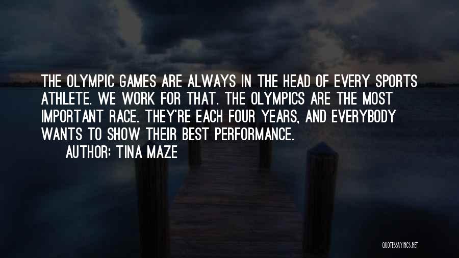 Tina Maze Quotes: The Olympic Games Are Always In The Head Of Every Sports Athlete. We Work For That. The Olympics Are The