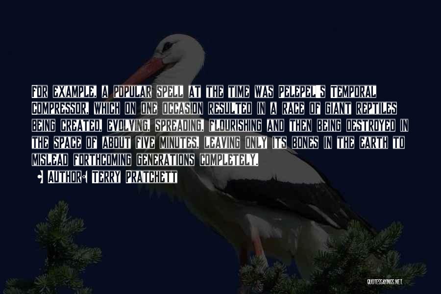 Terry Pratchett Quotes: For Example, A Popular Spell At The Time Was Pelepel's Temporal Compressor, Which On One Occasion Resulted In A Race