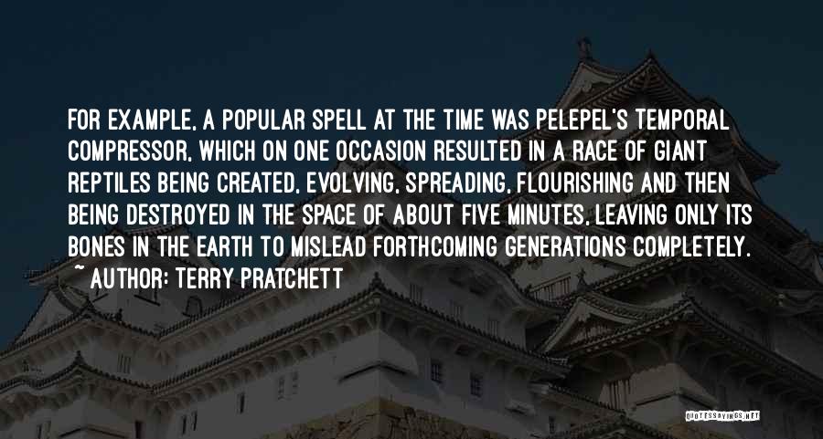 Terry Pratchett Quotes: For Example, A Popular Spell At The Time Was Pelepel's Temporal Compressor, Which On One Occasion Resulted In A Race