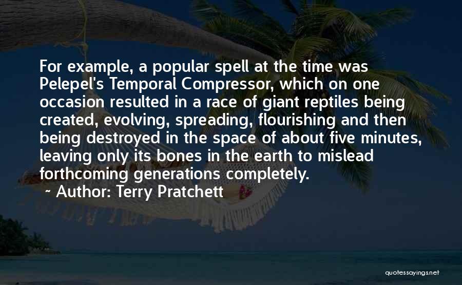 Terry Pratchett Quotes: For Example, A Popular Spell At The Time Was Pelepel's Temporal Compressor, Which On One Occasion Resulted In A Race