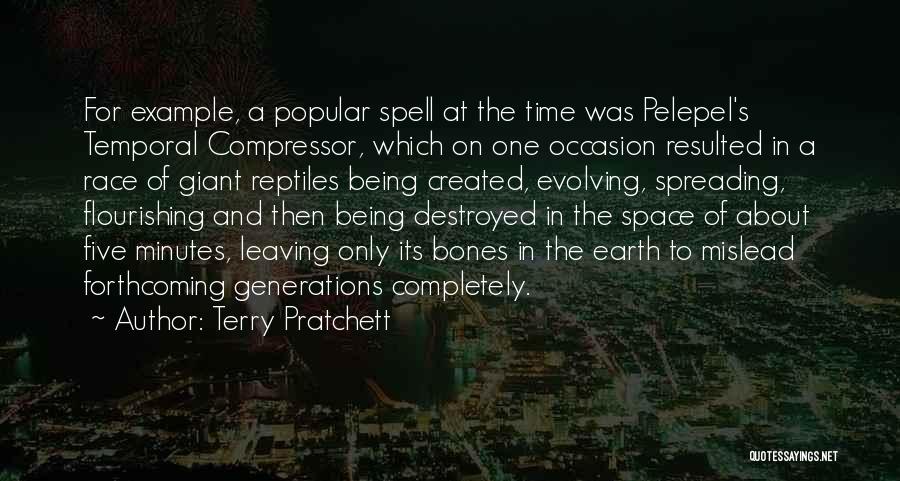 Terry Pratchett Quotes: For Example, A Popular Spell At The Time Was Pelepel's Temporal Compressor, Which On One Occasion Resulted In A Race