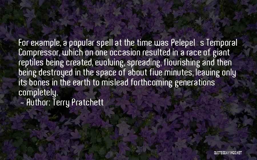 Terry Pratchett Quotes: For Example, A Popular Spell At The Time Was Pelepel's Temporal Compressor, Which On One Occasion Resulted In A Race