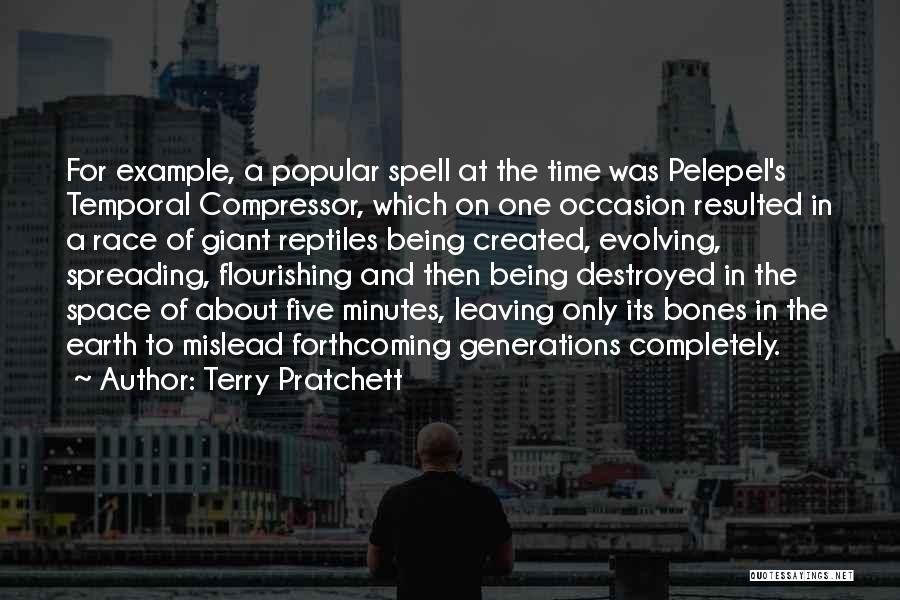 Terry Pratchett Quotes: For Example, A Popular Spell At The Time Was Pelepel's Temporal Compressor, Which On One Occasion Resulted In A Race