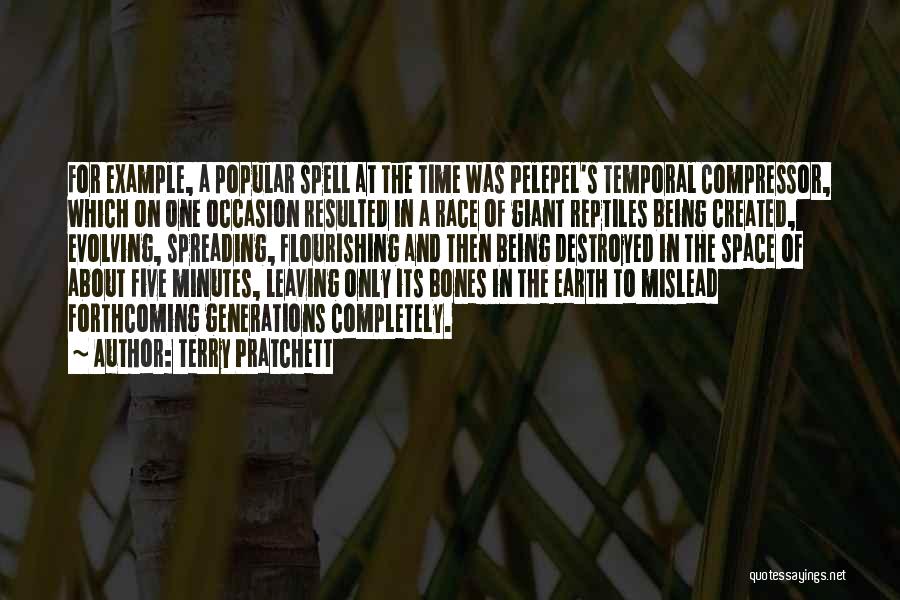 Terry Pratchett Quotes: For Example, A Popular Spell At The Time Was Pelepel's Temporal Compressor, Which On One Occasion Resulted In A Race