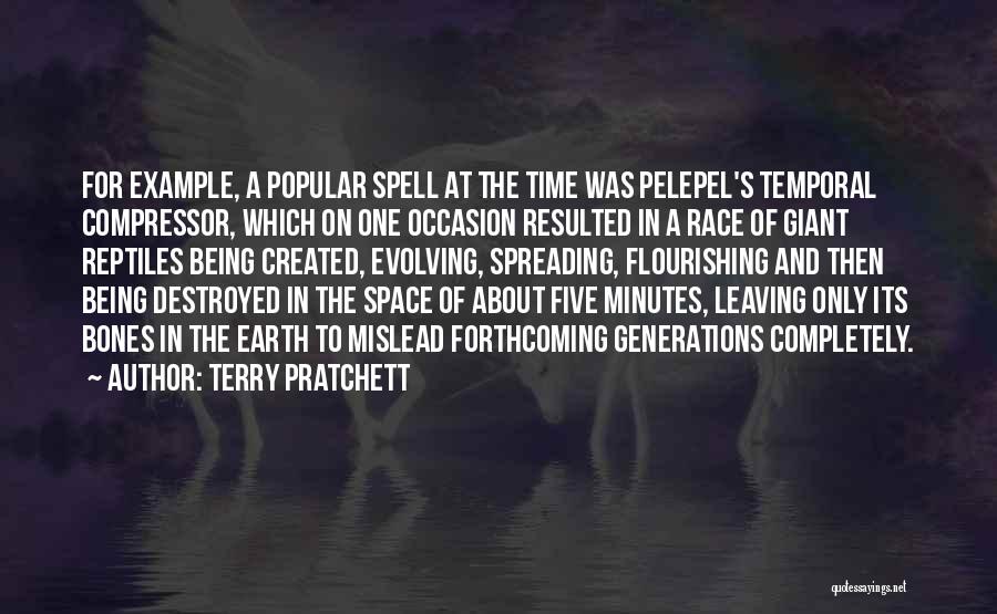 Terry Pratchett Quotes: For Example, A Popular Spell At The Time Was Pelepel's Temporal Compressor, Which On One Occasion Resulted In A Race