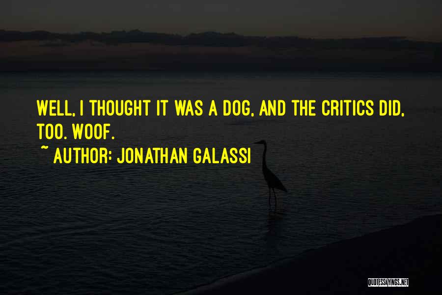 Jonathan Galassi Quotes: Well, I Thought It Was A Dog, And The Critics Did, Too. Woof.