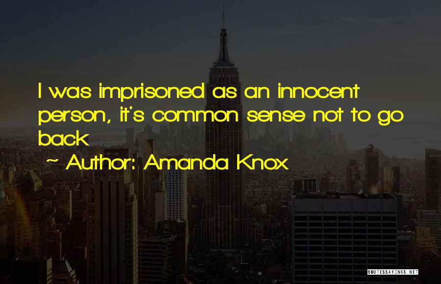 Amanda Knox Quotes: I Was Imprisoned As An Innocent Person, It's Common Sense Not To Go Back