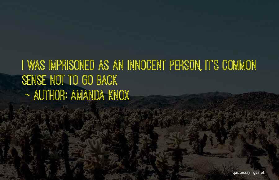 Amanda Knox Quotes: I Was Imprisoned As An Innocent Person, It's Common Sense Not To Go Back