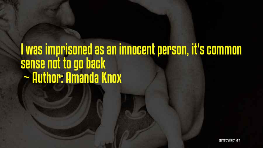 Amanda Knox Quotes: I Was Imprisoned As An Innocent Person, It's Common Sense Not To Go Back
