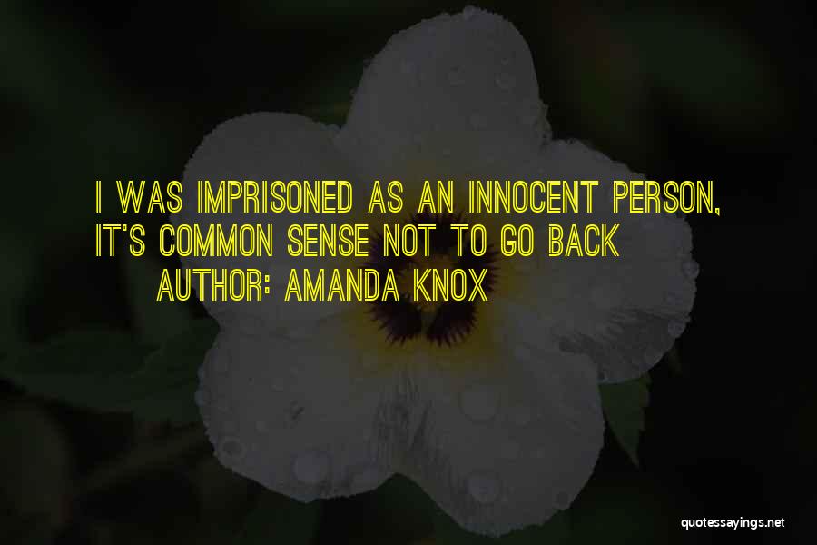 Amanda Knox Quotes: I Was Imprisoned As An Innocent Person, It's Common Sense Not To Go Back