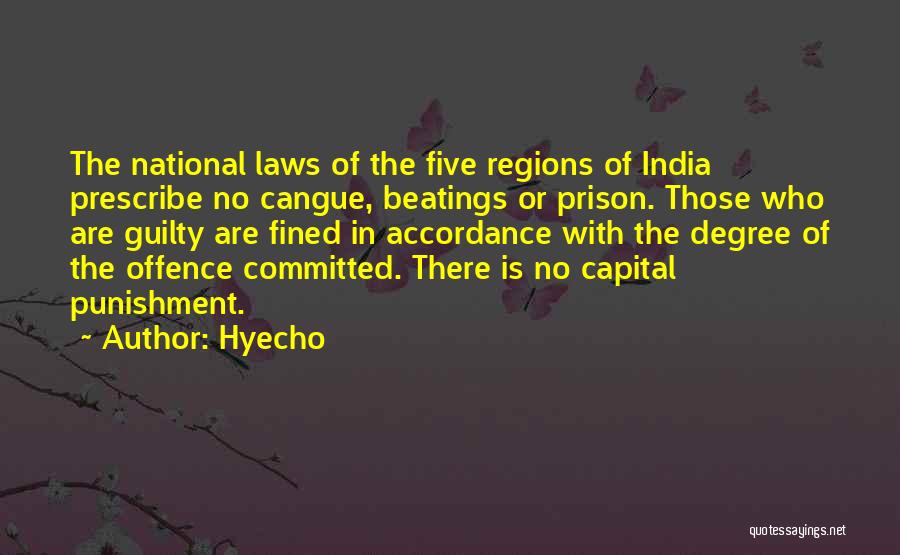 Hyecho Quotes: The National Laws Of The Five Regions Of India Prescribe No Cangue, Beatings Or Prison. Those Who Are Guilty Are