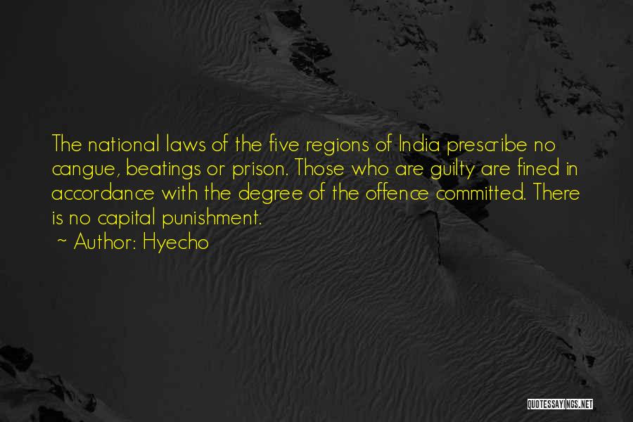 Hyecho Quotes: The National Laws Of The Five Regions Of India Prescribe No Cangue, Beatings Or Prison. Those Who Are Guilty Are