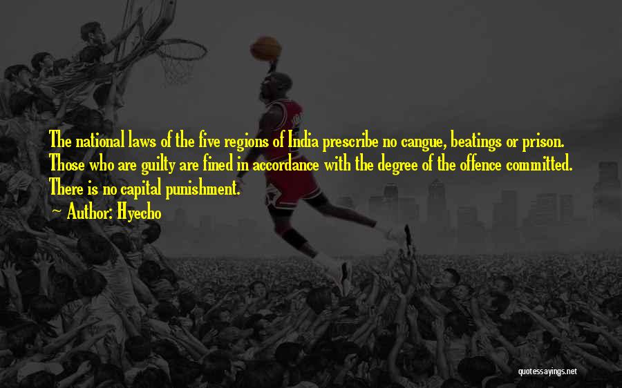 Hyecho Quotes: The National Laws Of The Five Regions Of India Prescribe No Cangue, Beatings Or Prison. Those Who Are Guilty Are
