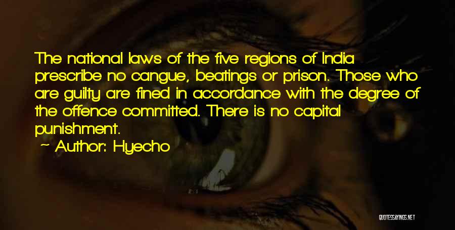 Hyecho Quotes: The National Laws Of The Five Regions Of India Prescribe No Cangue, Beatings Or Prison. Those Who Are Guilty Are