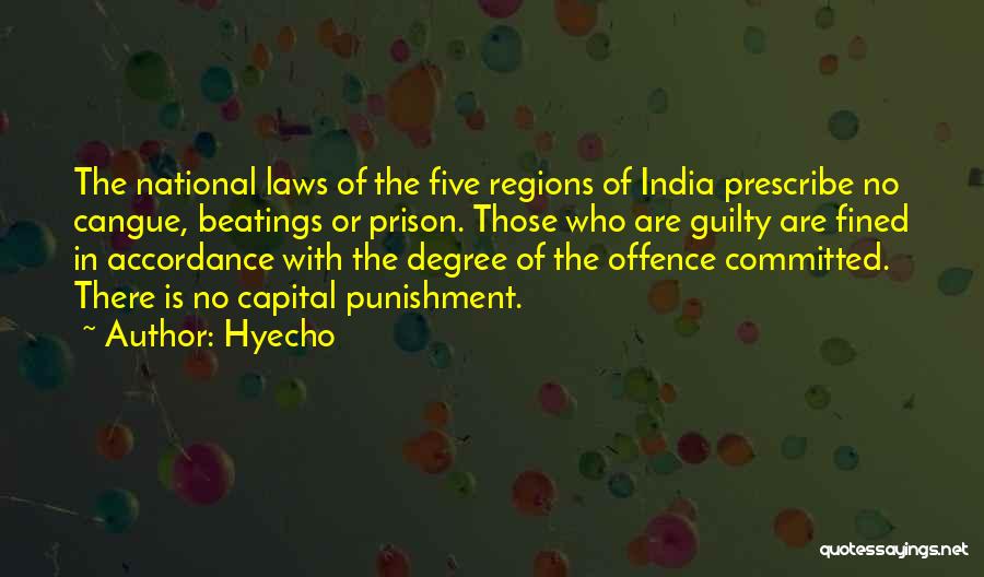Hyecho Quotes: The National Laws Of The Five Regions Of India Prescribe No Cangue, Beatings Or Prison. Those Who Are Guilty Are