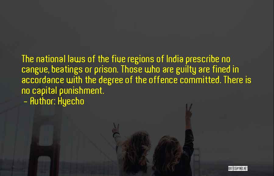 Hyecho Quotes: The National Laws Of The Five Regions Of India Prescribe No Cangue, Beatings Or Prison. Those Who Are Guilty Are