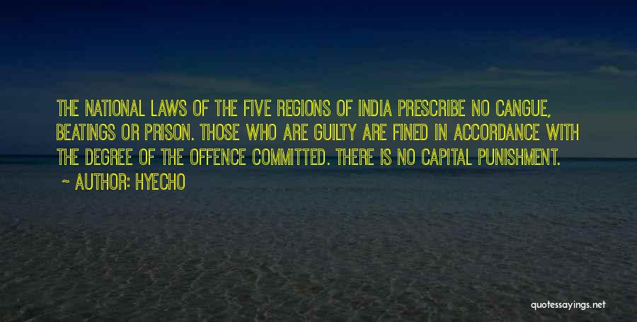 Hyecho Quotes: The National Laws Of The Five Regions Of India Prescribe No Cangue, Beatings Or Prison. Those Who Are Guilty Are