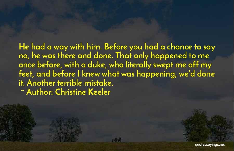 Christine Keeler Quotes: He Had A Way With Him. Before You Had A Chance To Say No, He Was There And Done. That