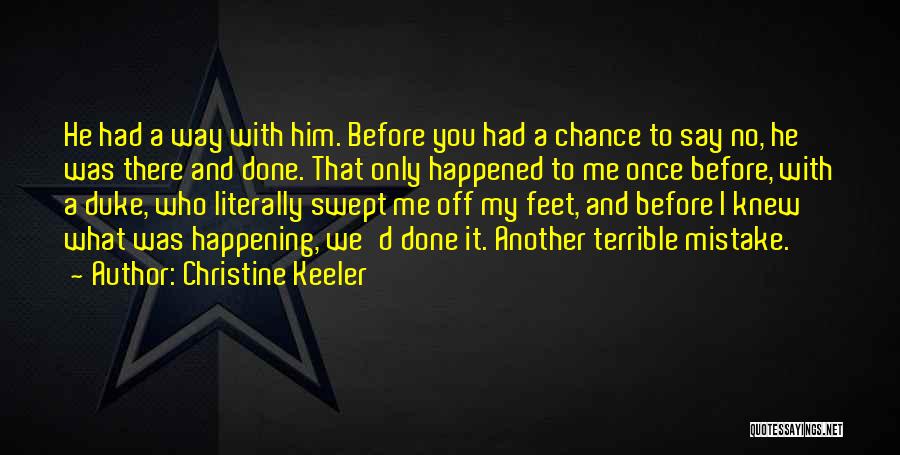 Christine Keeler Quotes: He Had A Way With Him. Before You Had A Chance To Say No, He Was There And Done. That