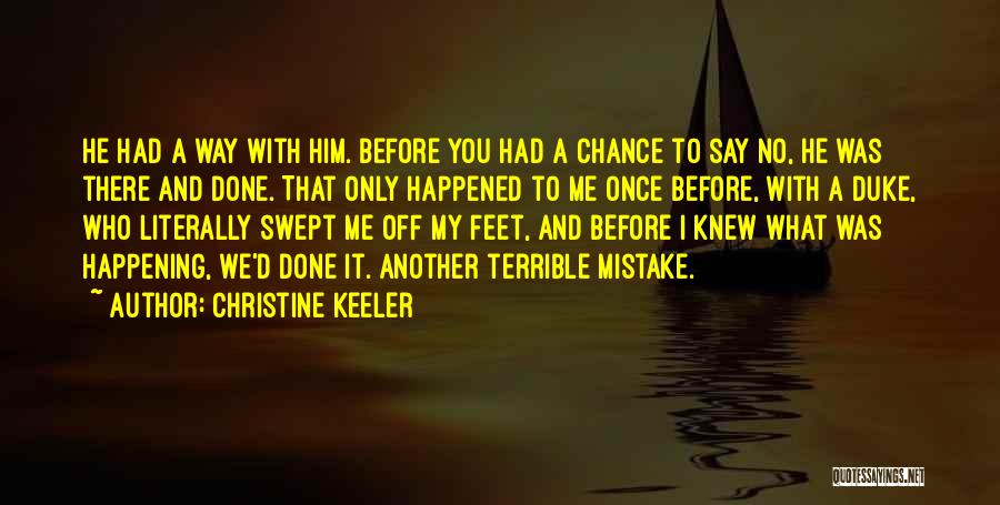 Christine Keeler Quotes: He Had A Way With Him. Before You Had A Chance To Say No, He Was There And Done. That