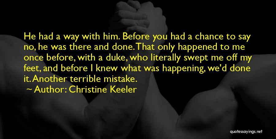 Christine Keeler Quotes: He Had A Way With Him. Before You Had A Chance To Say No, He Was There And Done. That