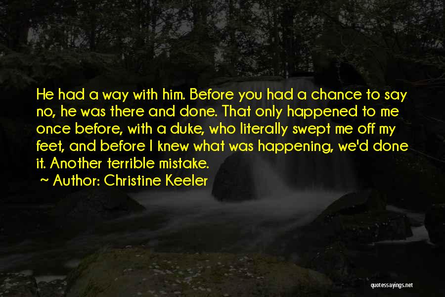 Christine Keeler Quotes: He Had A Way With Him. Before You Had A Chance To Say No, He Was There And Done. That