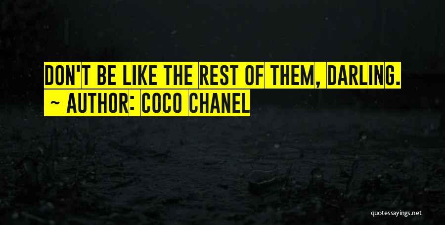 Coco Chanel Quotes: Don't Be Like The Rest Of Them, Darling.